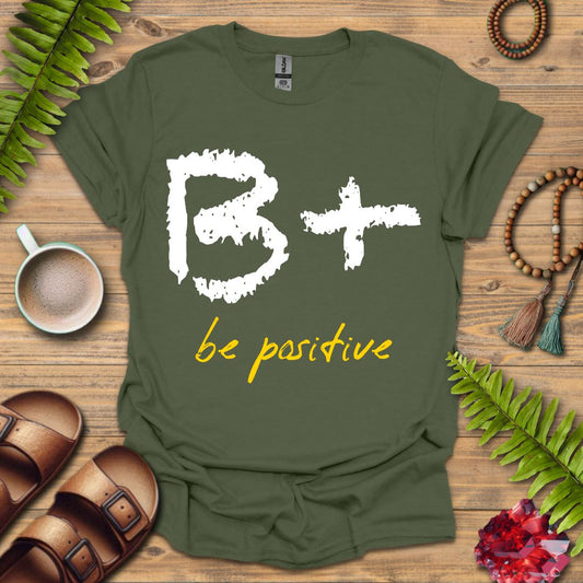 Be Positive T-Shirt