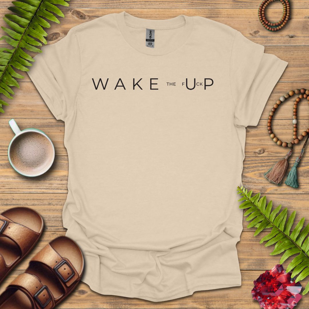 Wake The F Up T-Shirt