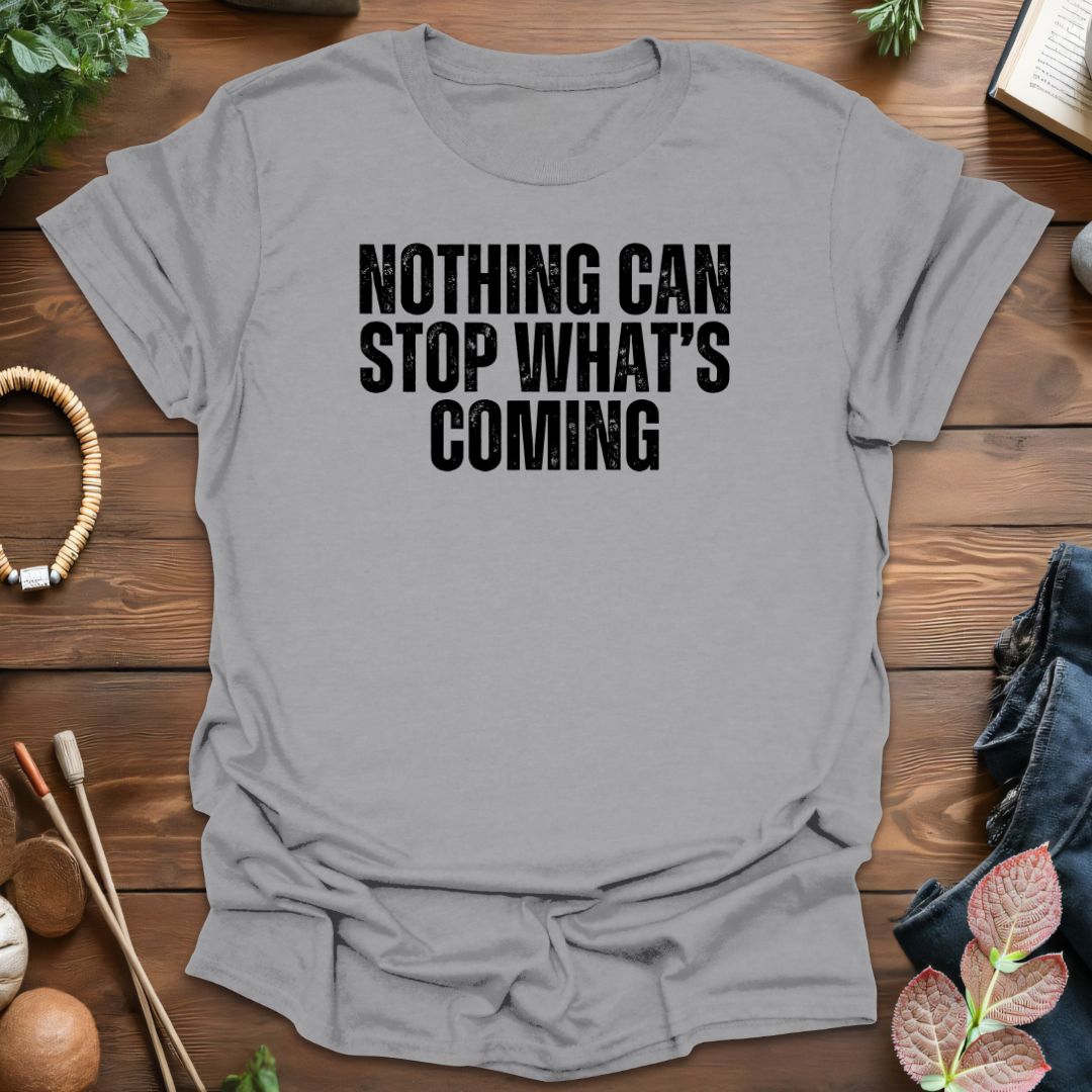 Nothing Can Stop T-Shirt