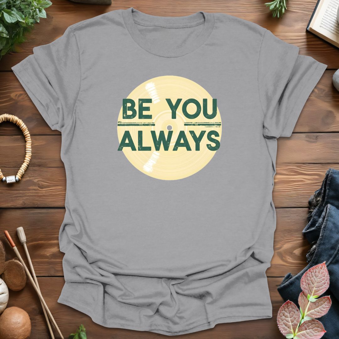 Be You Always T-Shirt