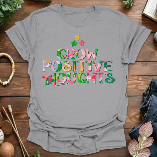 Grow Positive Thoughts T-Shirt