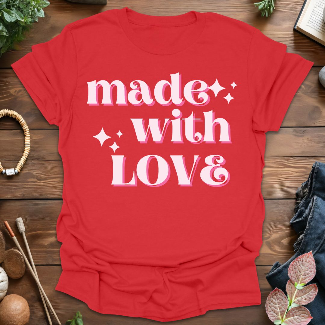 Made With Love T-Shirt