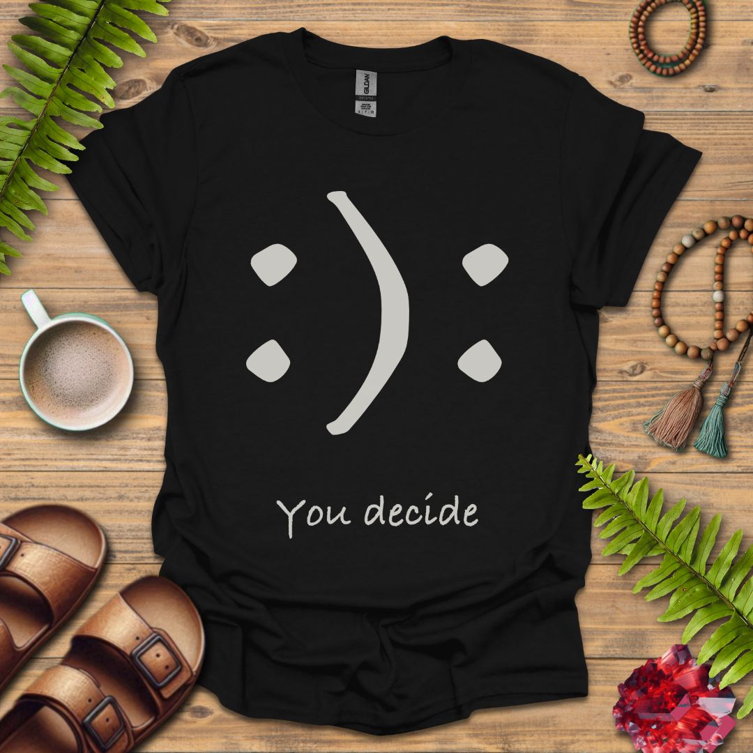 You Decide T-Shirt