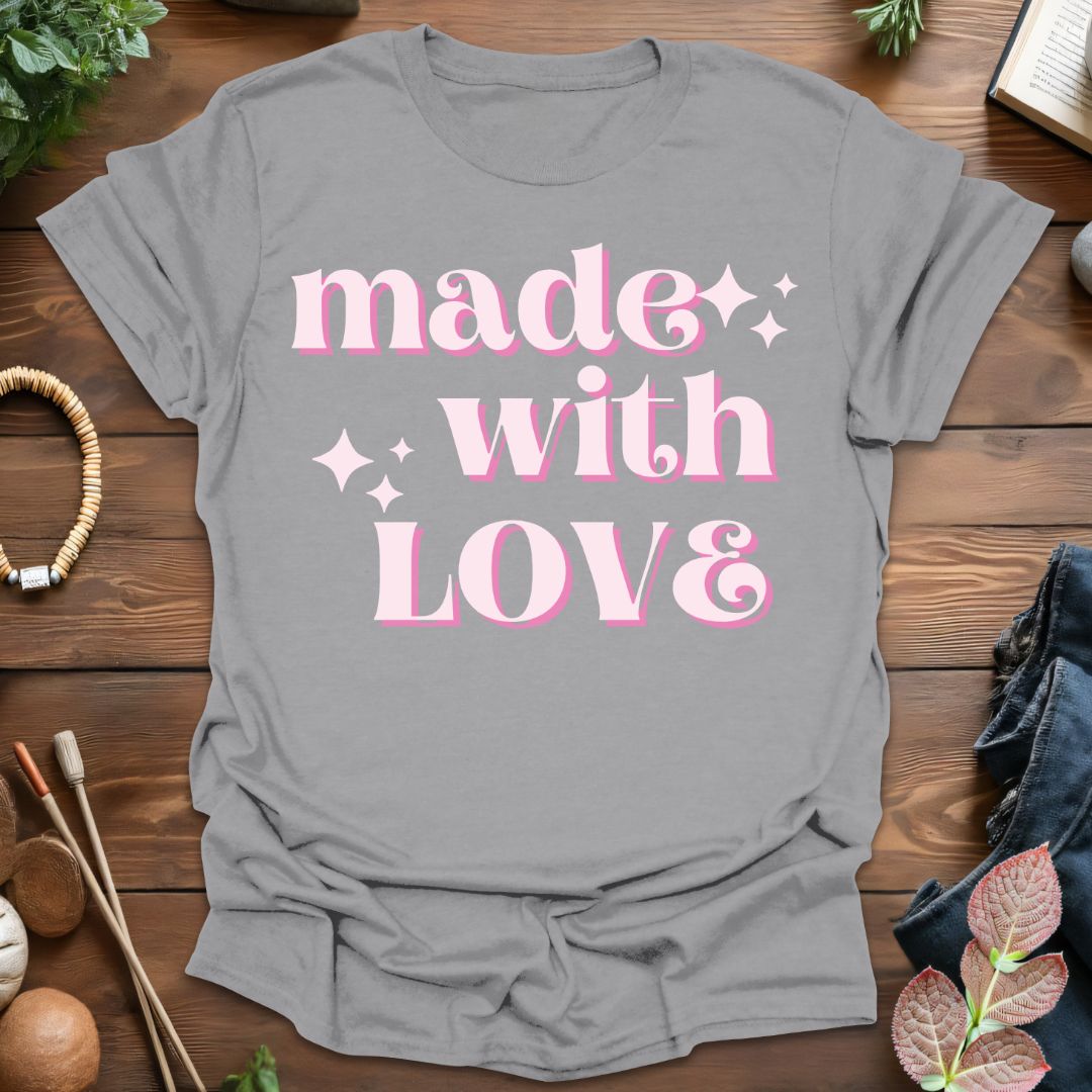 Made With Love T-Shirt