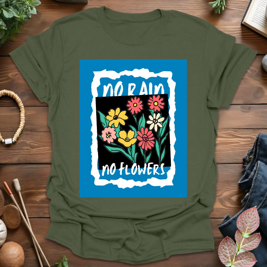 No Rain No Flowers T-Shirt