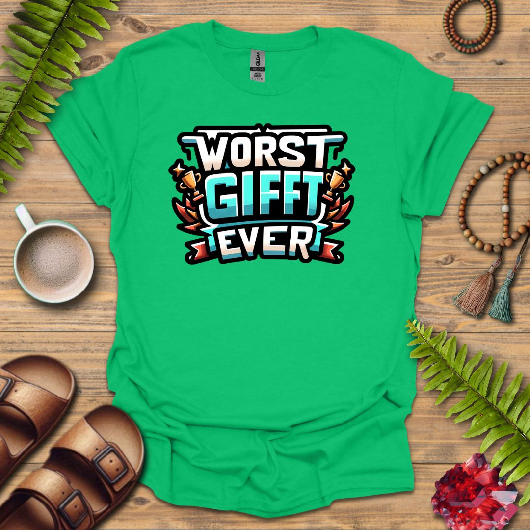 Worse Gifft Ever T-Shirt