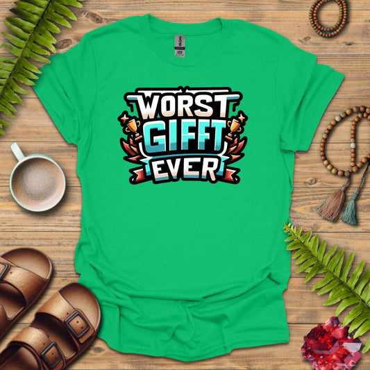 Worse Gifft Ever T-Shirt