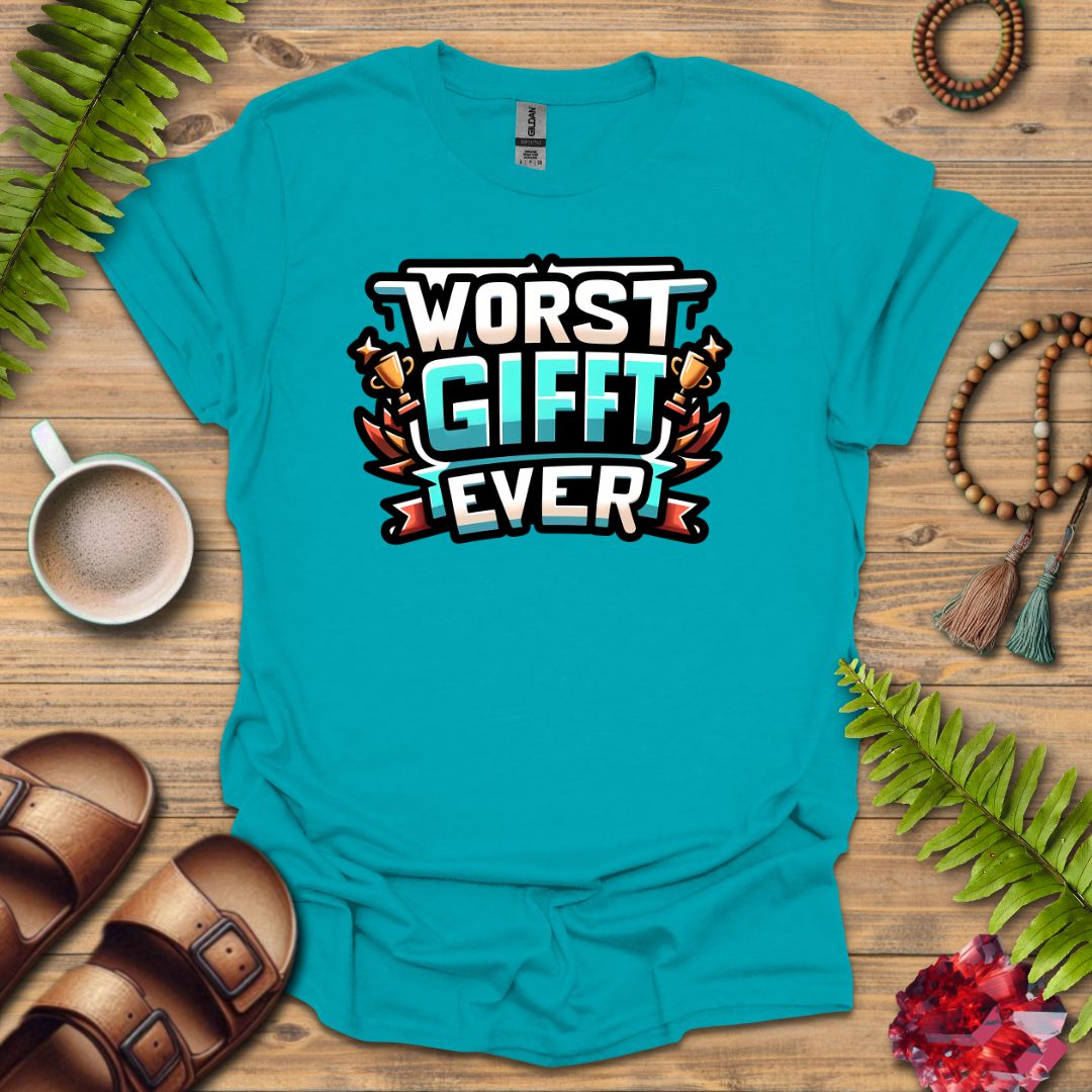 Worse Gifft Ever T-Shirt