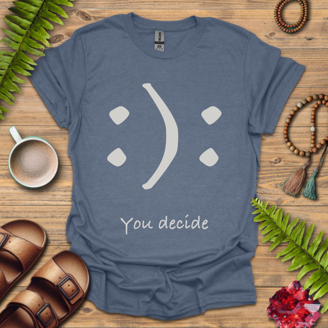 You Decide T-Shirt