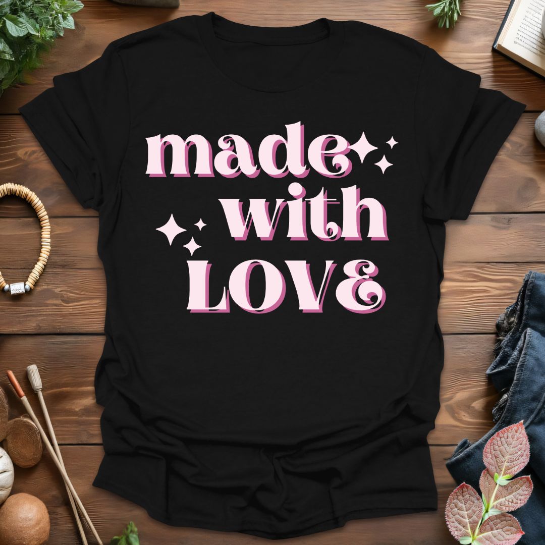 Made With Love T-Shirt