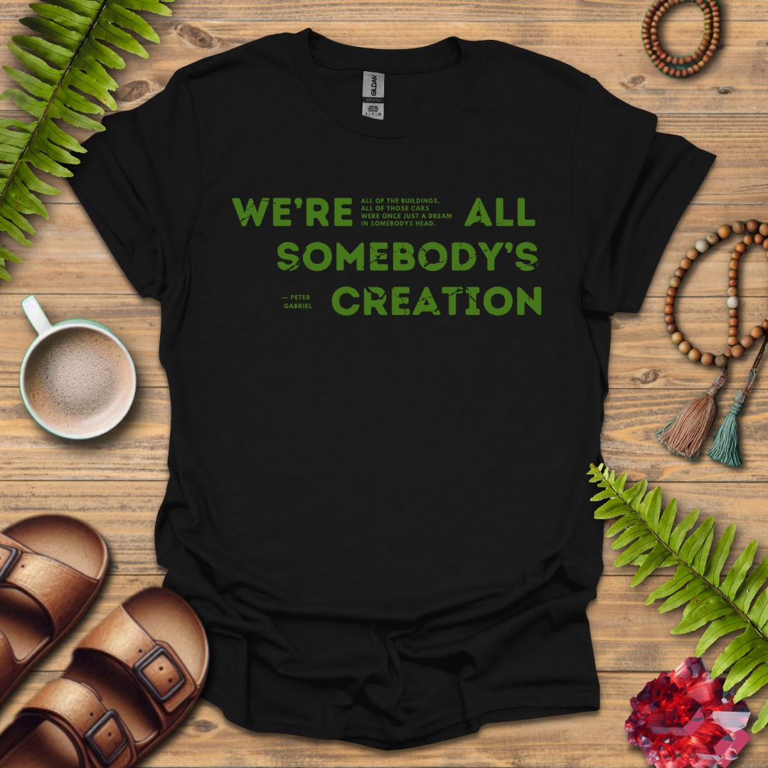 Somebody's Creation T-Shirt