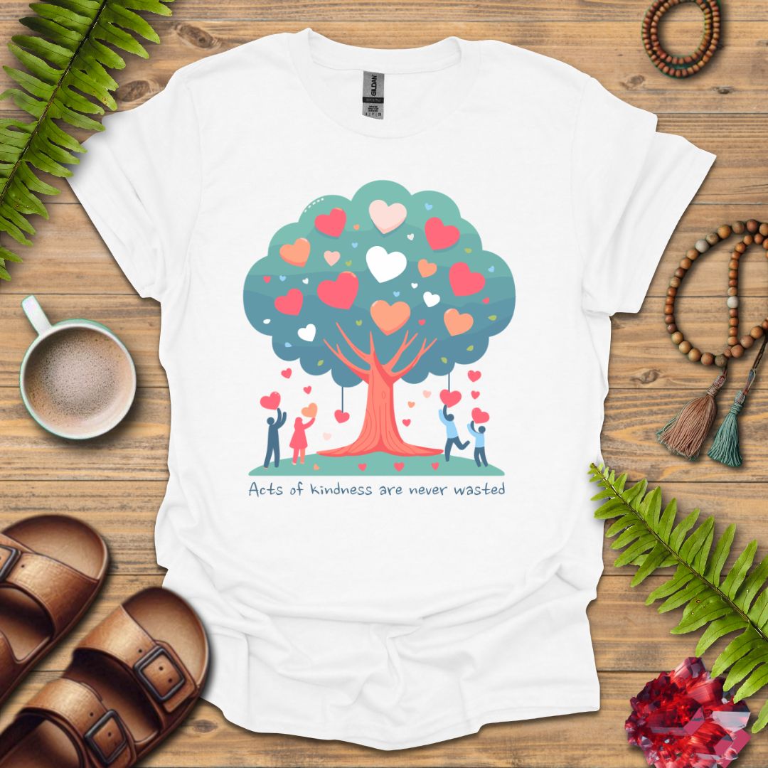 Kindness Never Wasted T-Shirt