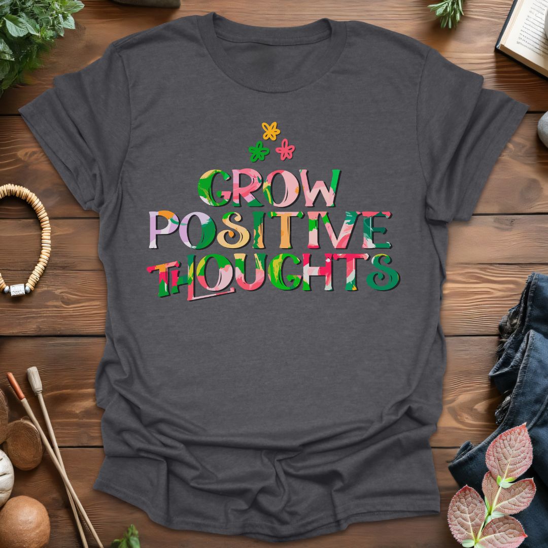 Grow Positive Thoughts T-Shirt