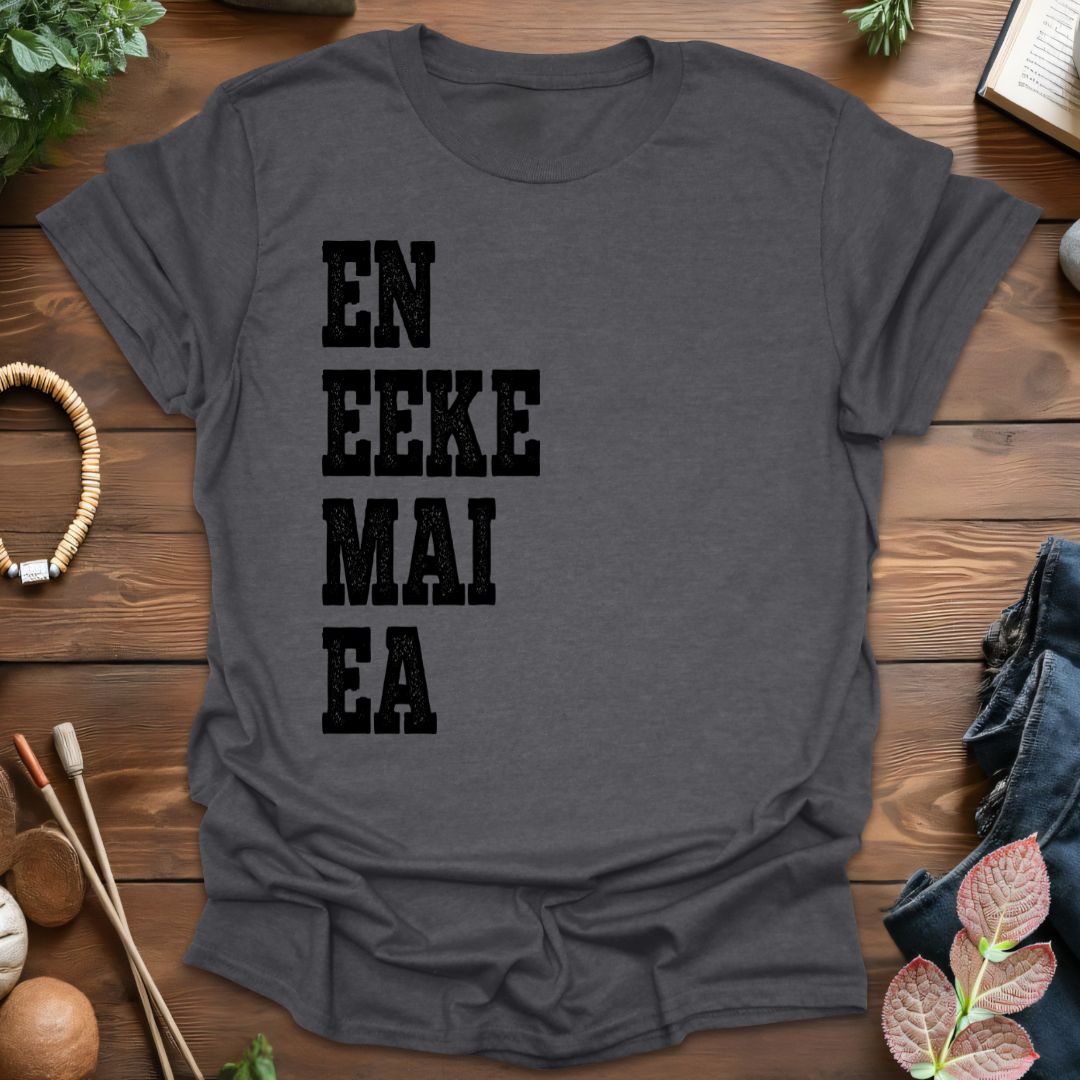 En Eeke Mai Ea T-Shirt