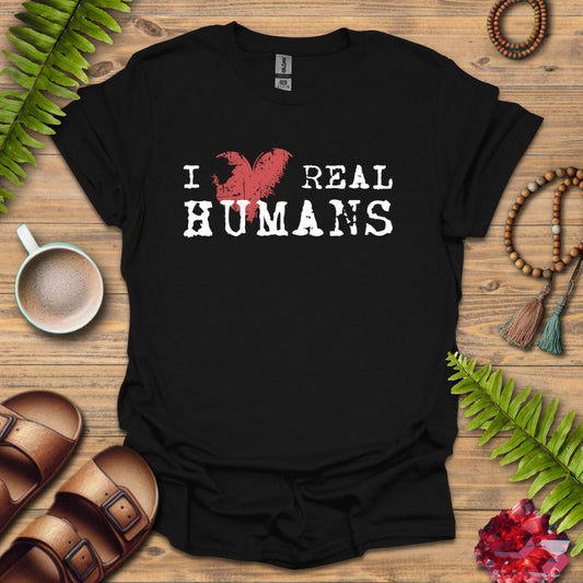 Love Real Humans T-Shirt