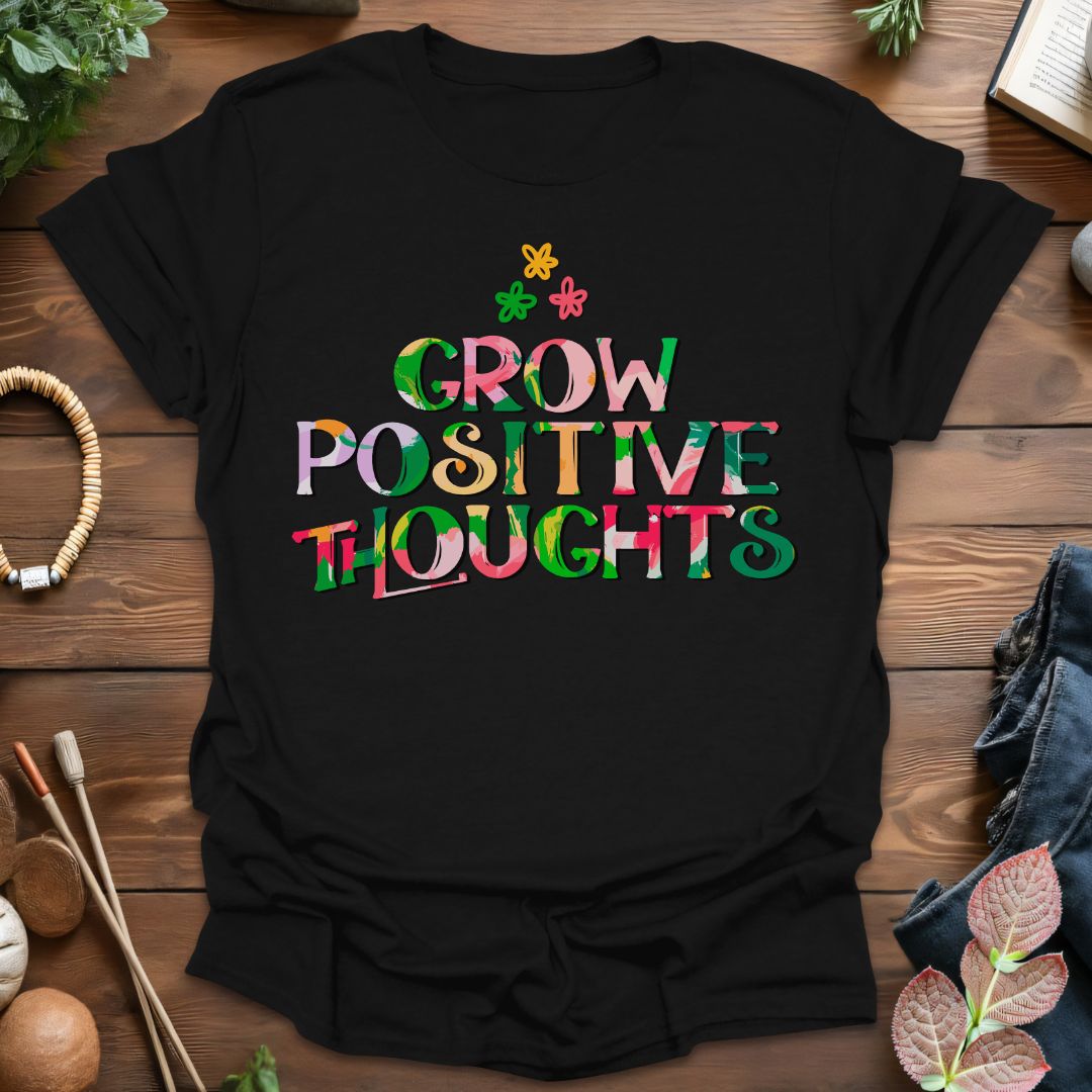 Grow Positive Thoughts T-Shirt