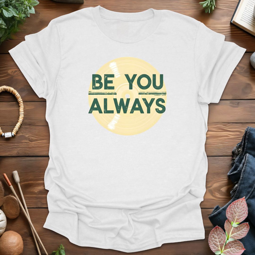 Be You Always T-Shirt