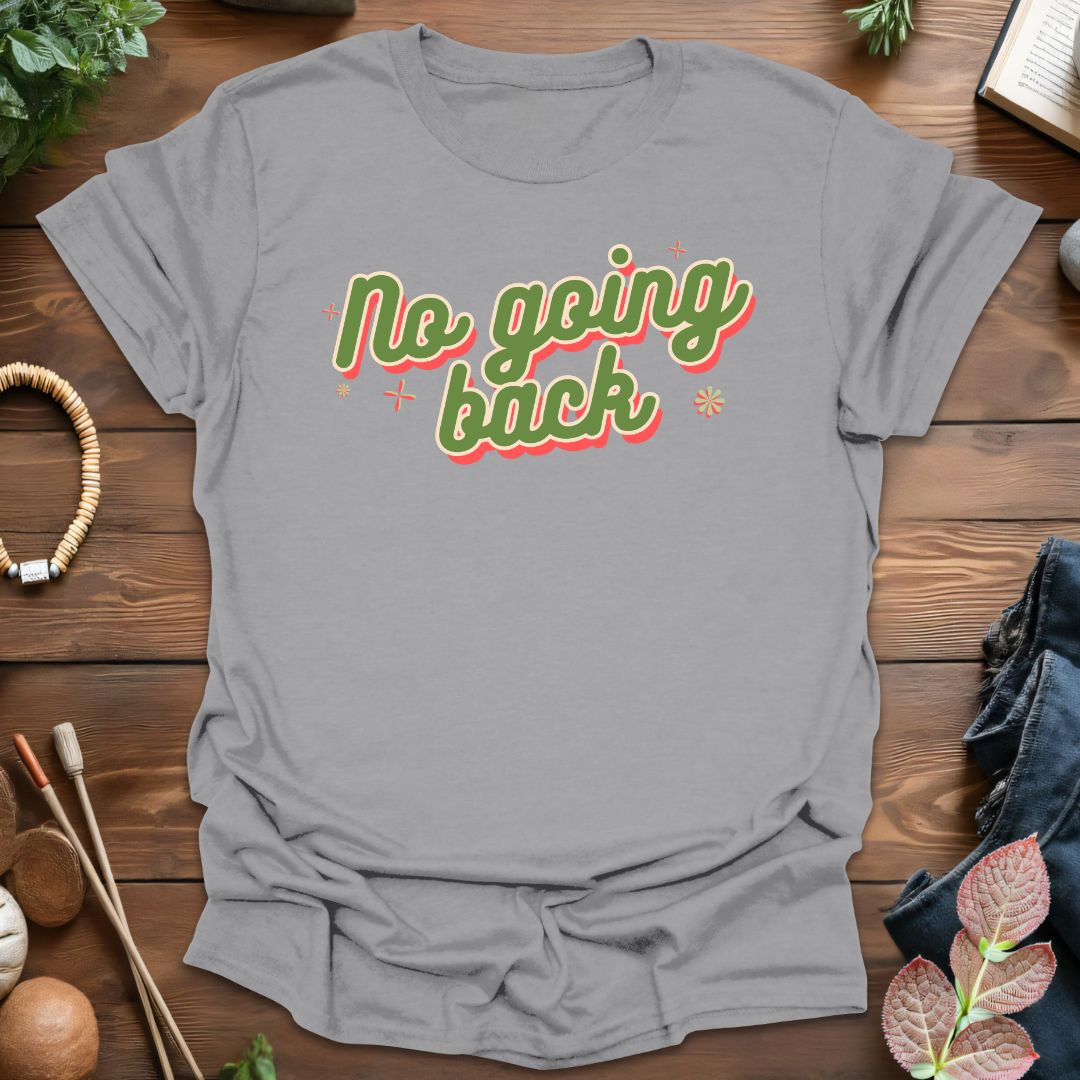 No Going Back T-Shirt