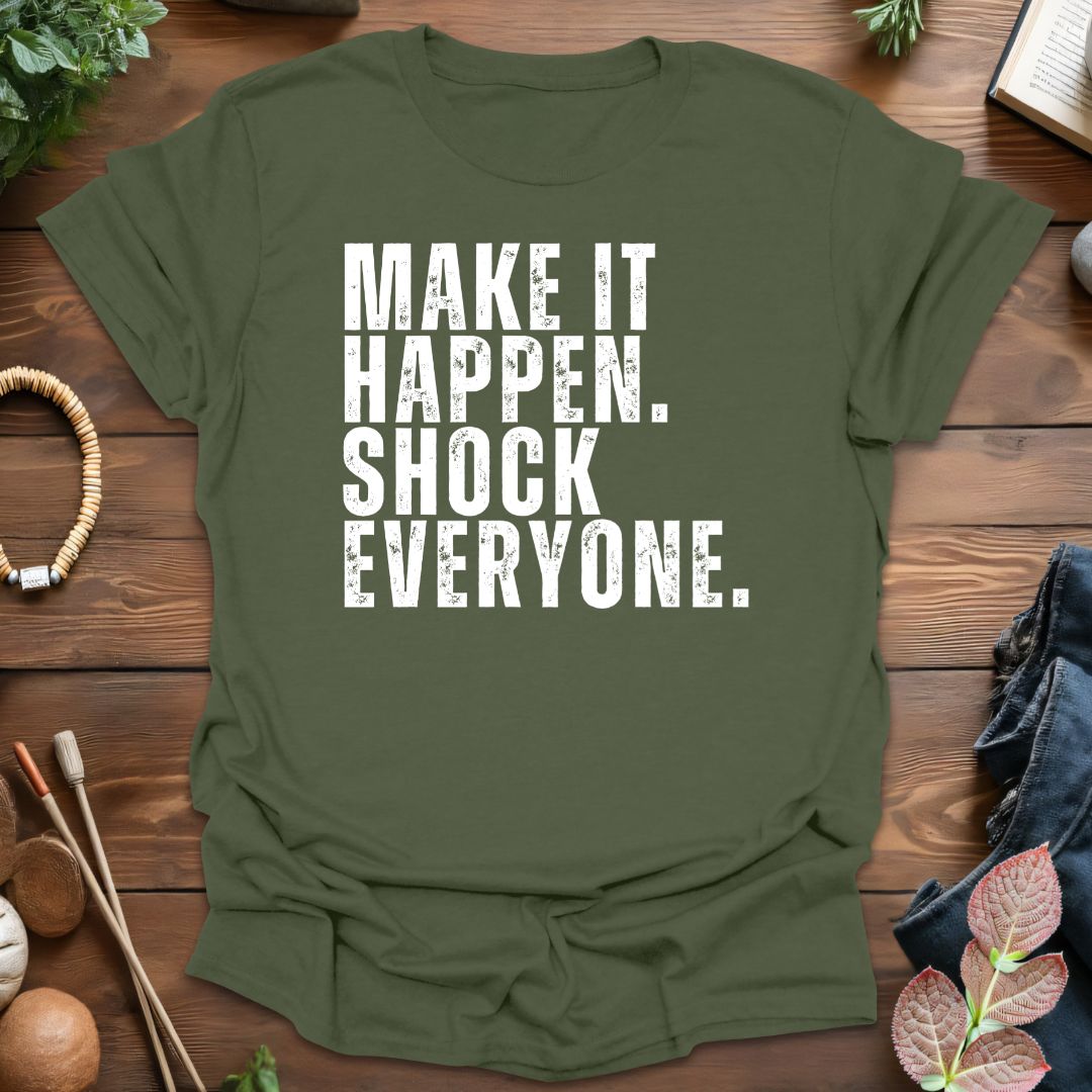 Make It Happen T-Shirt