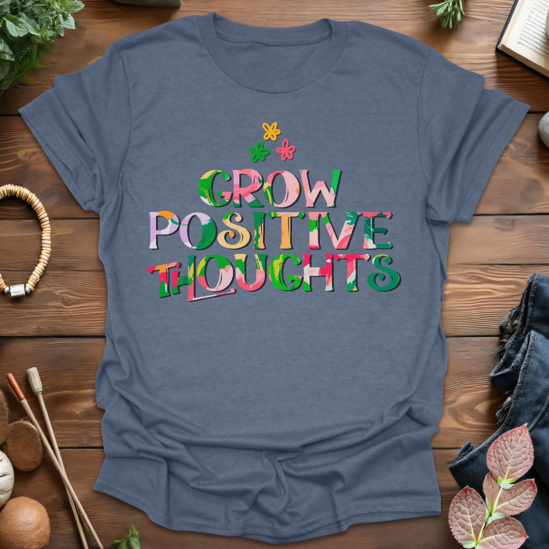 Grow Positive Thoughts T-Shirt