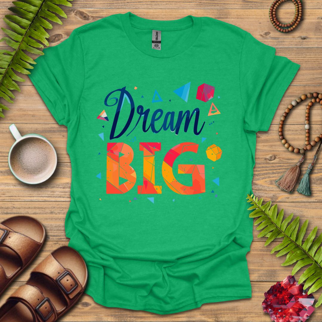 Dream Big T-Shirt