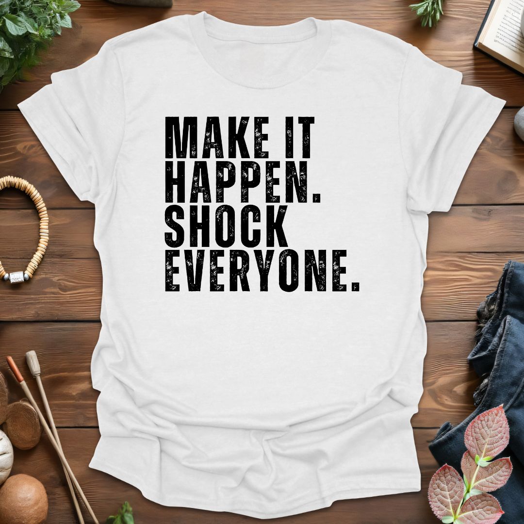 Make It Happen T-Shirt