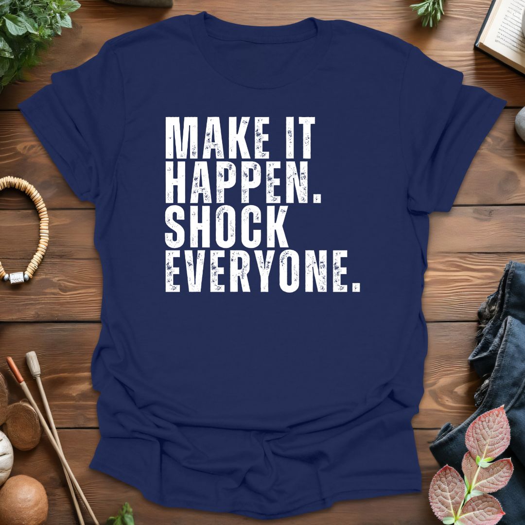 Make It Happen T-Shirt