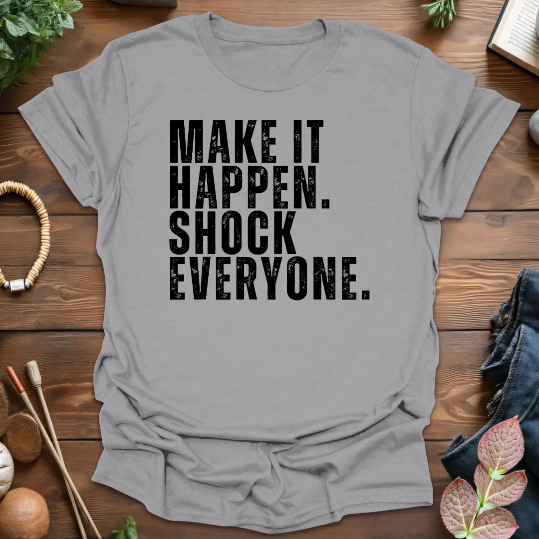 Make It Happen T-Shirt