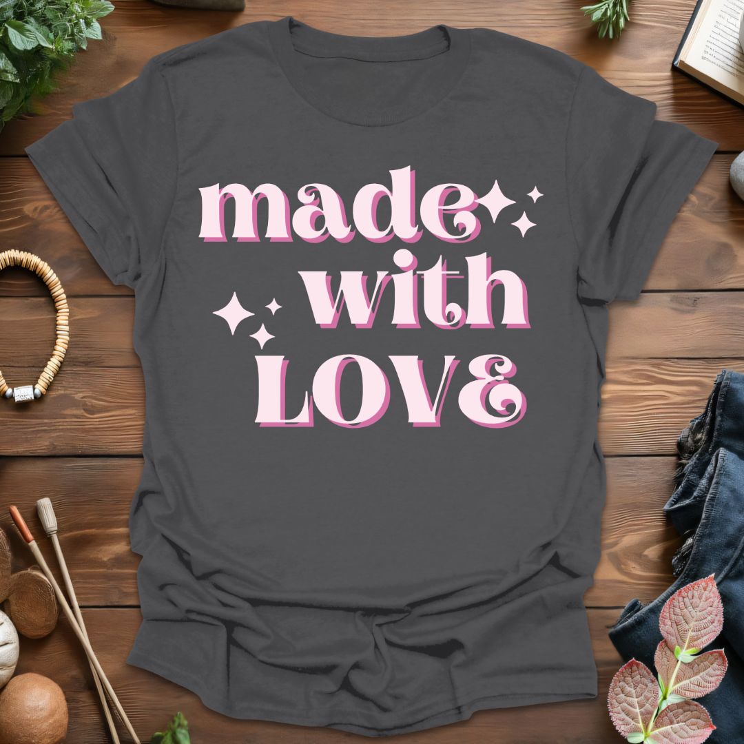 Made With Love T-Shirt