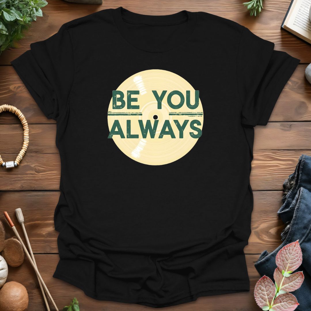 Be You Always T-Shirt