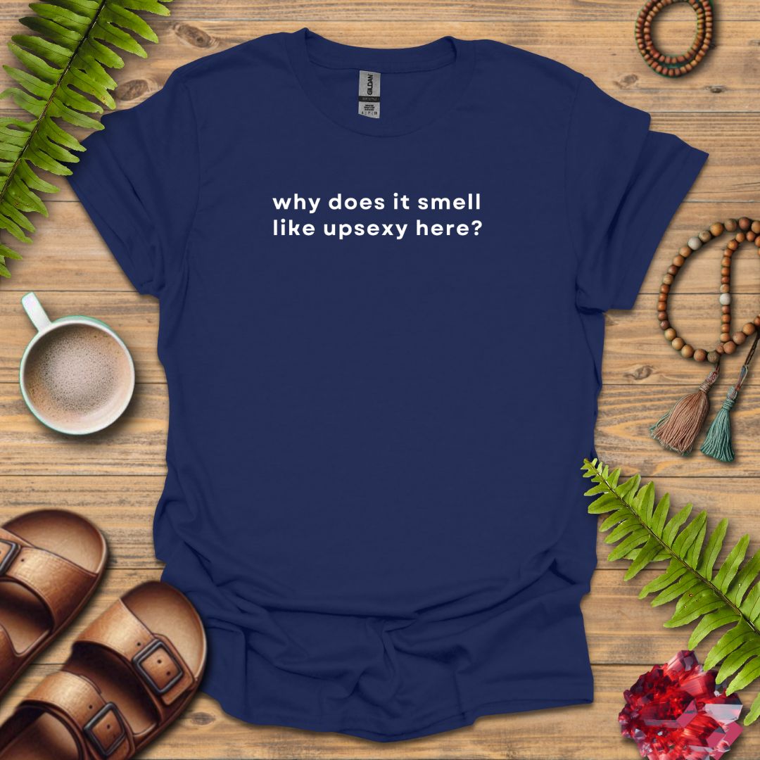 Smell Like Upsexy T-Shirt