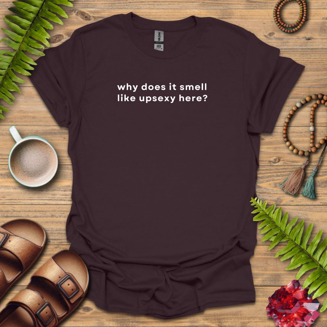 Smell Like Upsexy T-Shirt