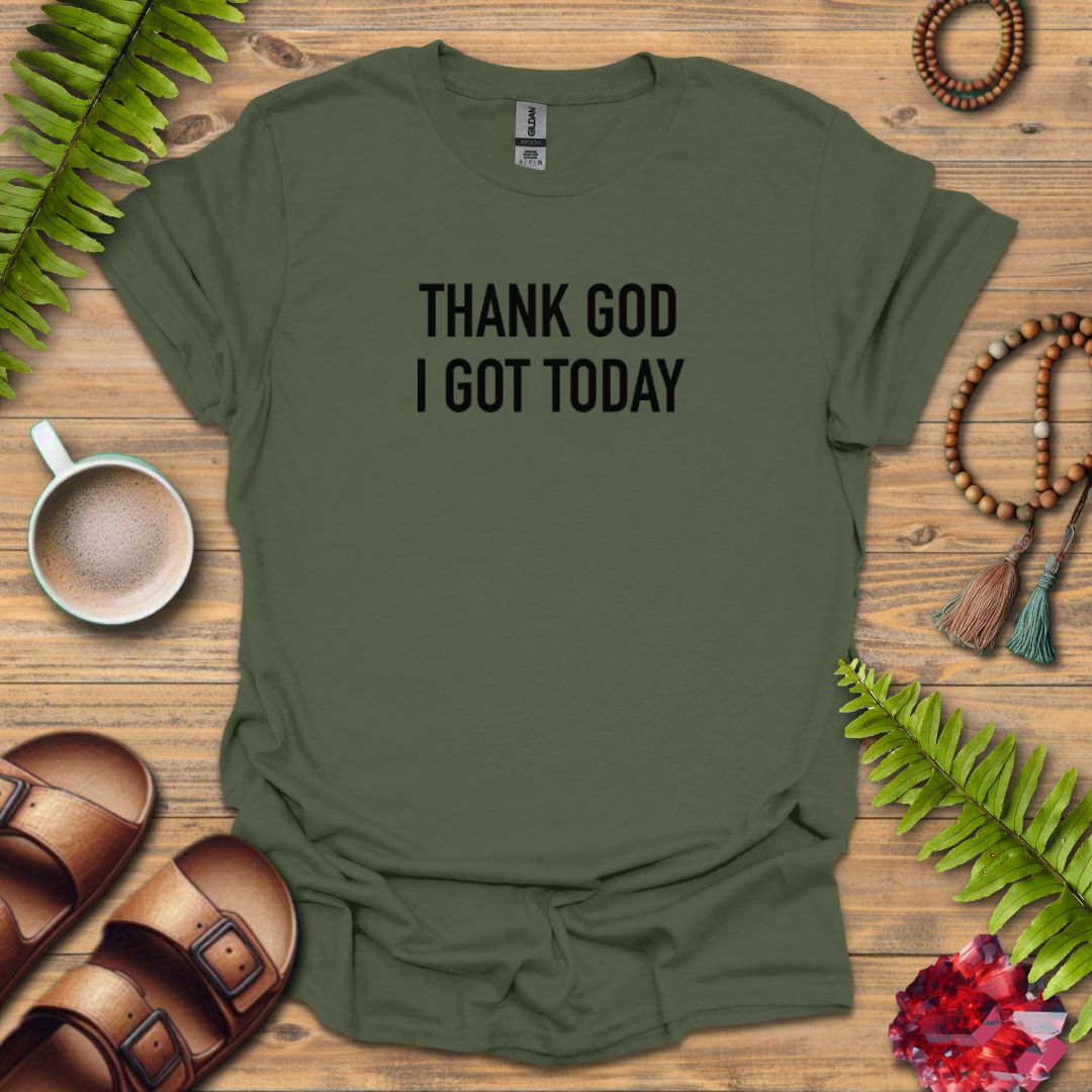 Thank God Today T-Shirt