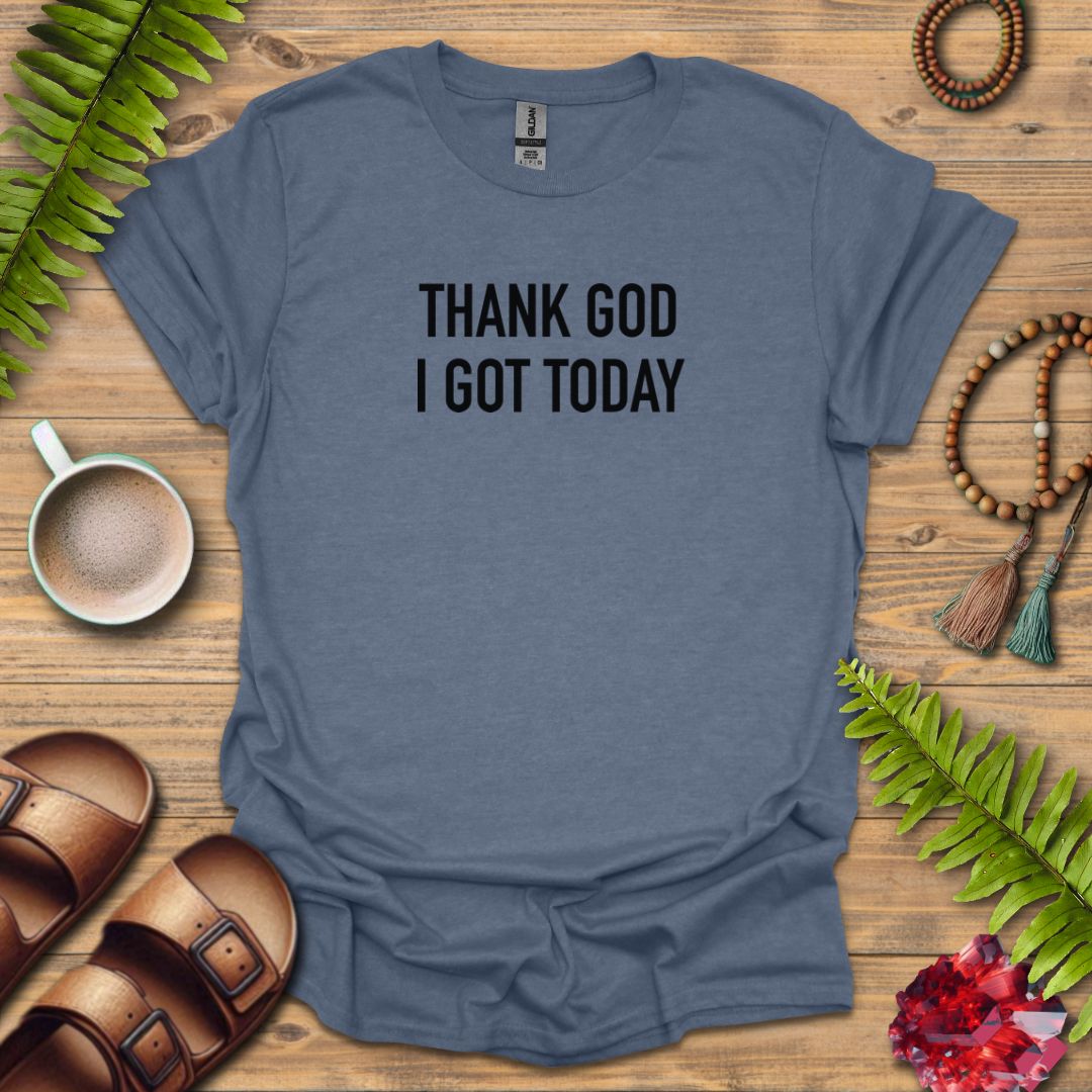 Thank God Today T-Shirt