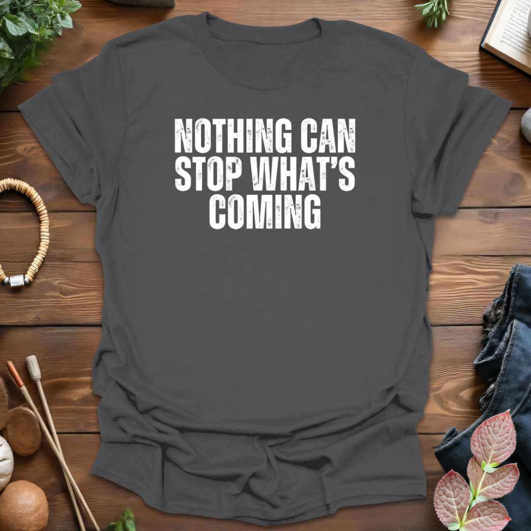 Nothing Can Stop T-Shirt