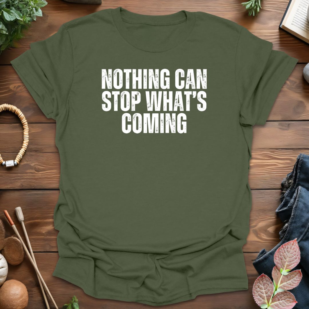 Nothing Can Stop T-Shirt