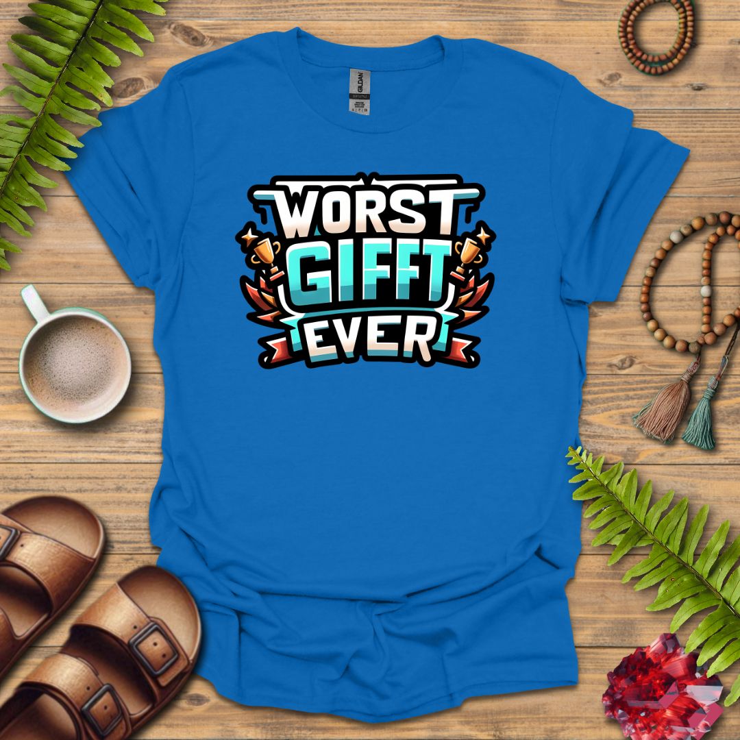 Worse Gifft Ever T-Shirt