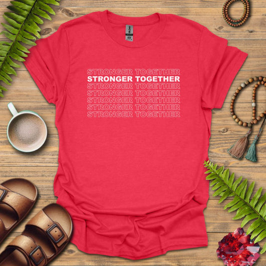 Stronger Together T-Shirt