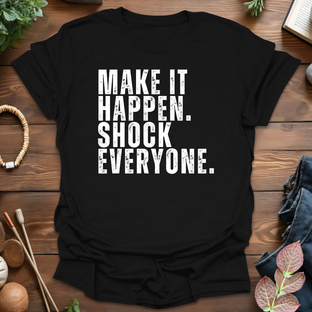 Make It Happen T-Shirt