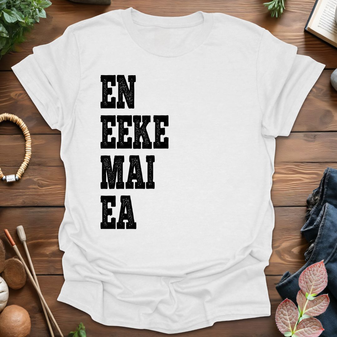 En Eeke Mai Ea T-Shirt