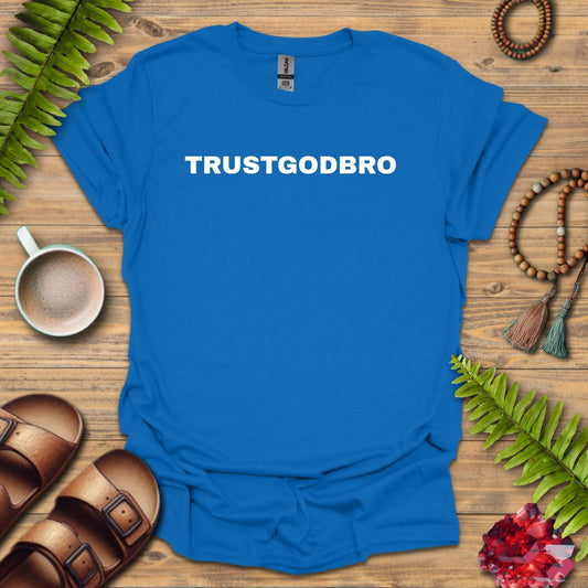 Trustgodbro T-Shirt