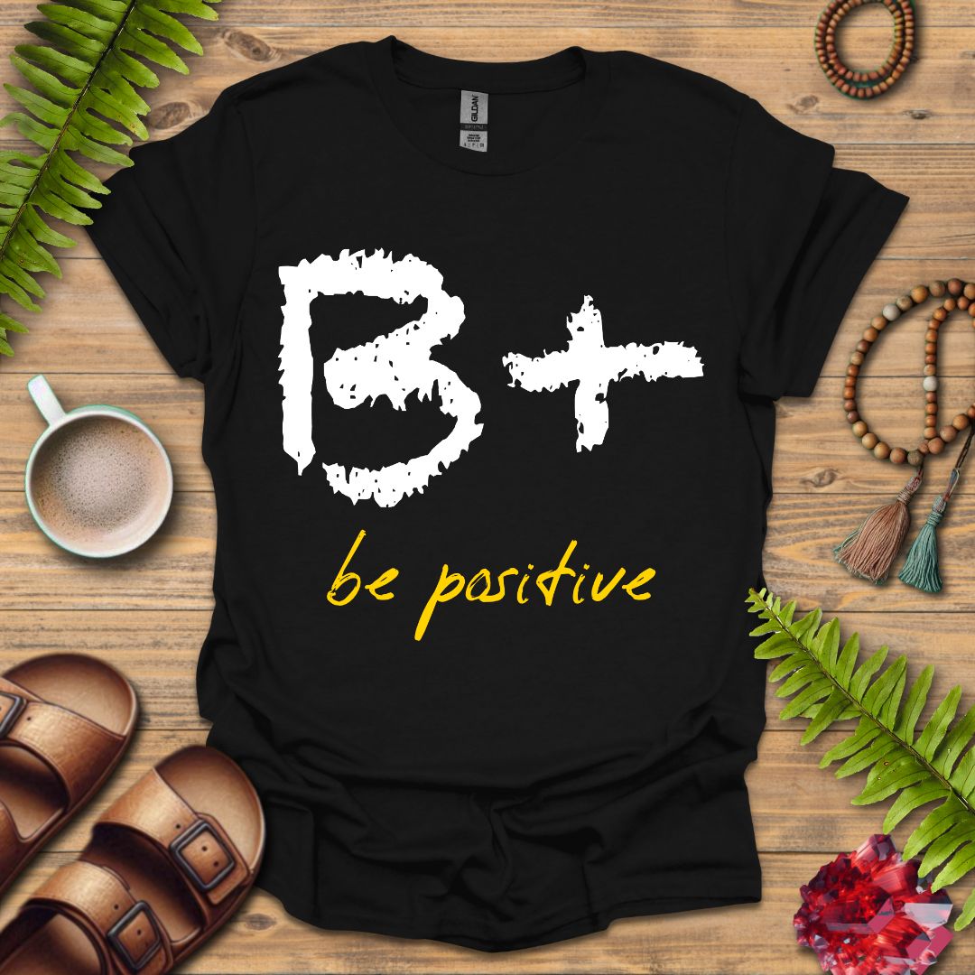 Be Positive T-Shirt