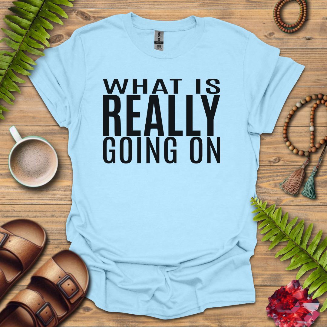 Really Going On T-Shirt