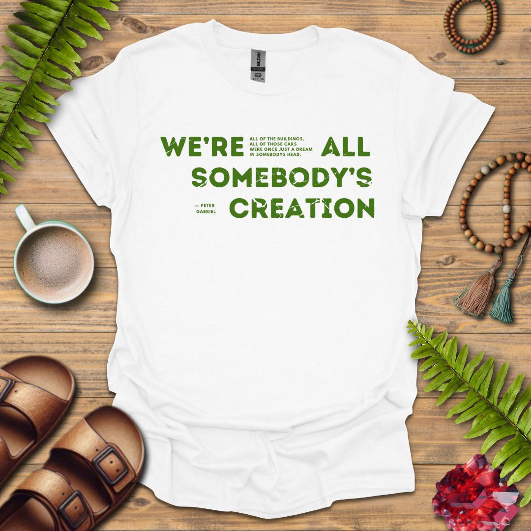 Somebody's Creation T-Shirt