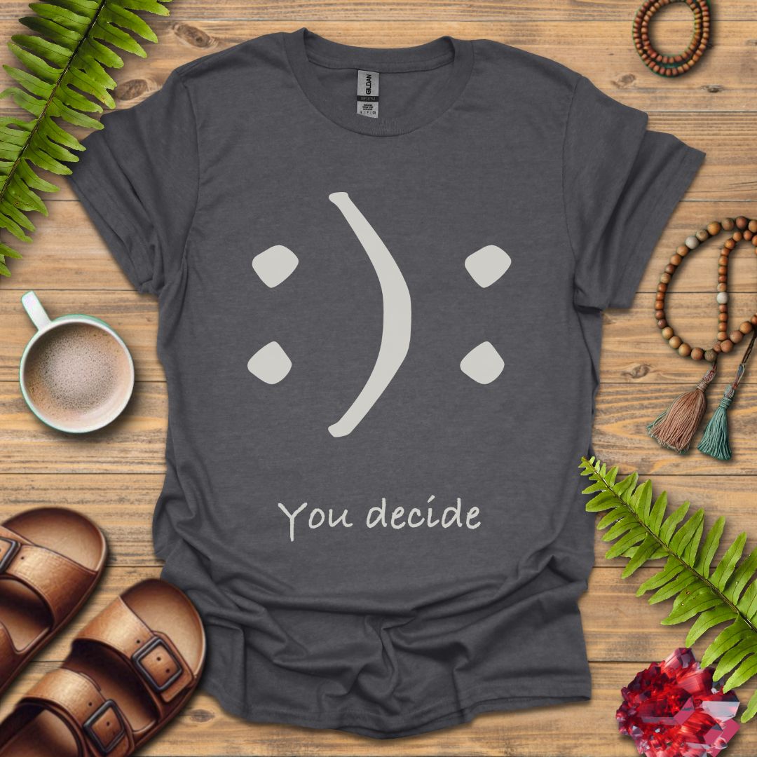 You Decide T-Shirt