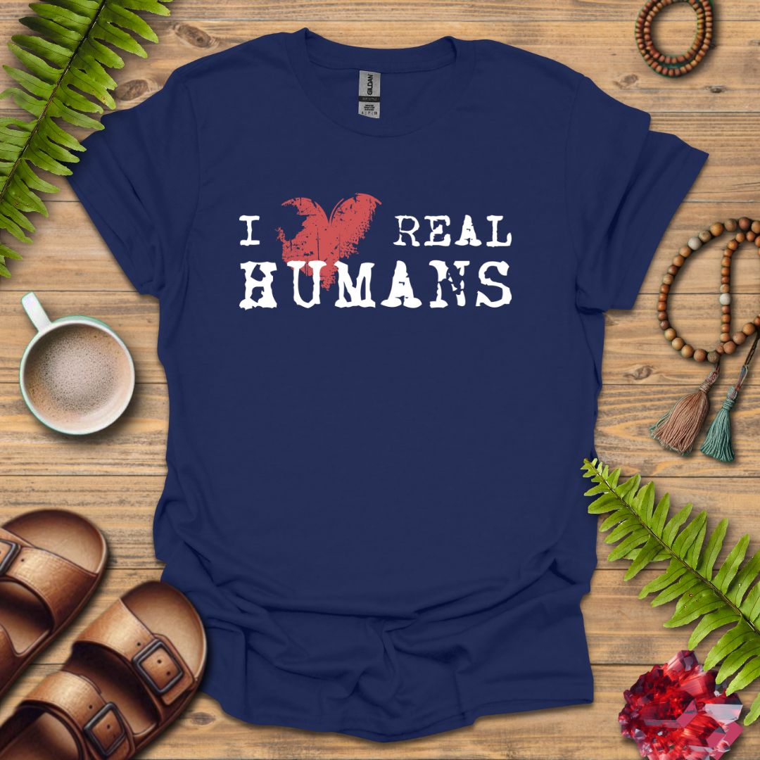 Love Real Humans T-Shirt