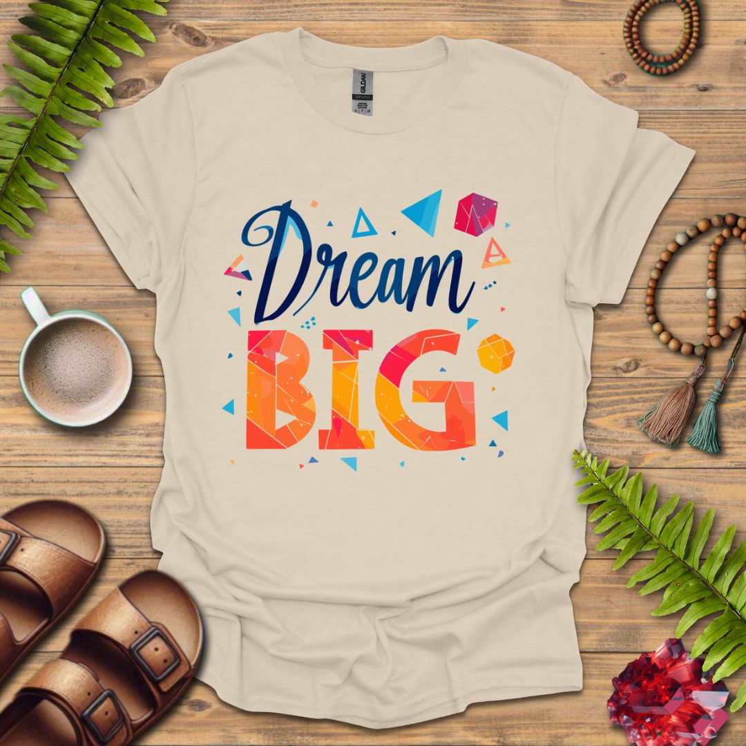 Dream Big T-Shirt