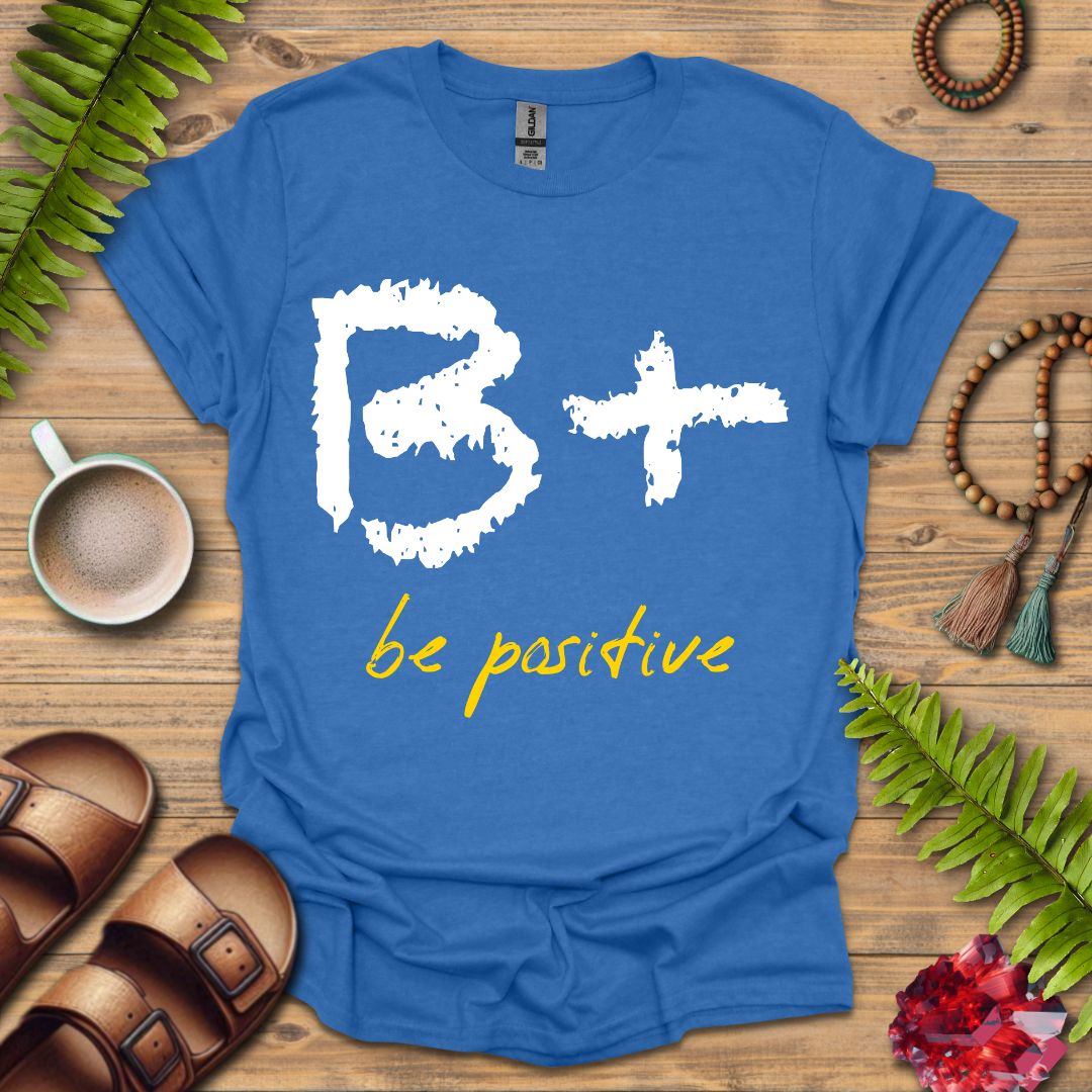 Be Positive T-Shirt