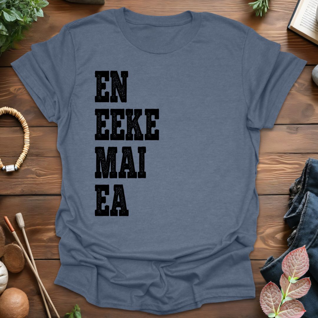 En Eeke Mai Ea T-Shirt