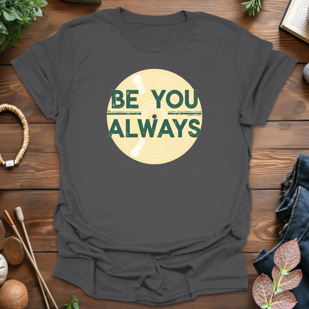 Be You Always T-Shirt